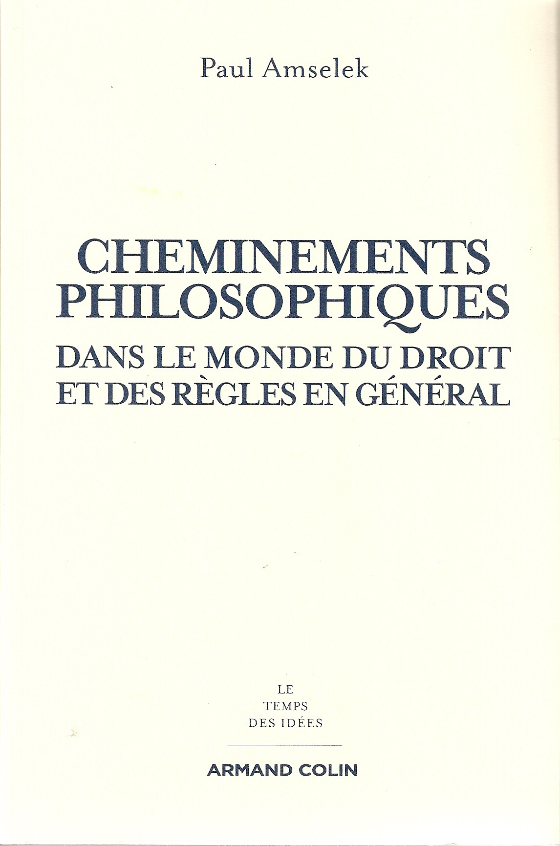 Cheminements philosophiques dans le monde du droit et des règles en général, 1ère édition 2012